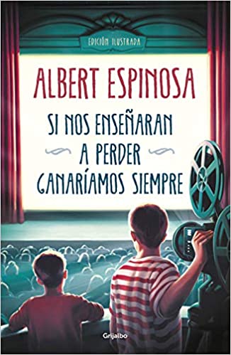 si nos enseñaran a perder ganaríamos siempre albert espinosa